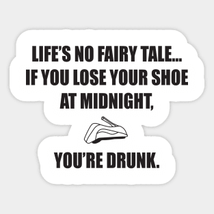 Life's No Fairy Tale... If You Lose A Shoe Sticker